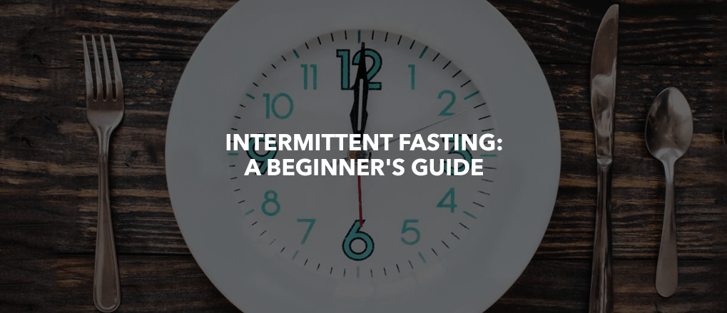 Intermittent Fasting: A Beginner's Guide