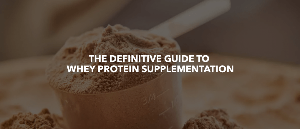 The Definitive Guide to Whey Protein Supplementation