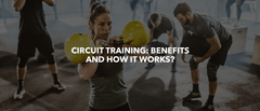 CIRCUIT TRAINING: BENEFITS AND HOW IT WORKS