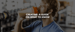 Creatine: A Guide on What to Know