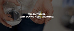 Multivitamin: Why do we need Vitamins?