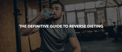 THE DEFINITIVE GUIDE TO REVERSE DIETING
