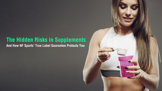 The Hidden Risks in Supplements and How NF Sports’ True Label Guarantee Protects You - NF Sports
