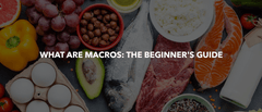WHAT ARE MACROS: THE BEGINNER'S GUIDE
