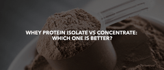 WHEY PROTEIN ISOLATE VS. CONCENTRATE: WHICH ONE IS BETTER?