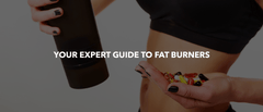 Your Expert Guide To Fat Burners